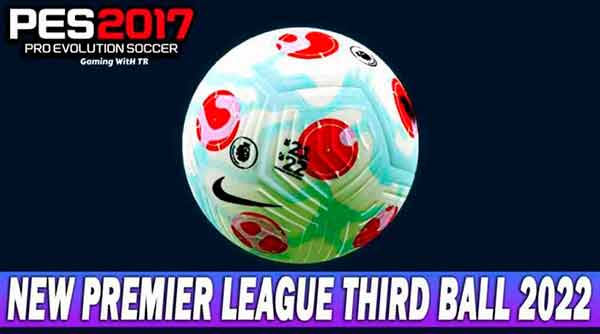 PES 2017 New EPL Third Ball 2022