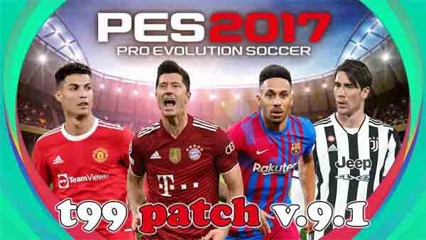 PES 2017 T99 Patch V9.1 AIO Season 2022