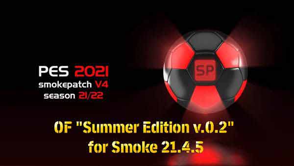 PES 2021 OF Summer Edition v.0.2 for Smoke 21.4.5