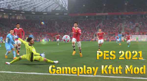 PES 2021 Gameplay Kfut Mod