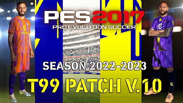 PES 2017 T99 Patch V10 AIO Season 2022/23