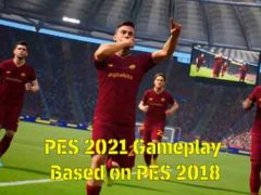 PES 2021 Gameplay Based on PES 2018