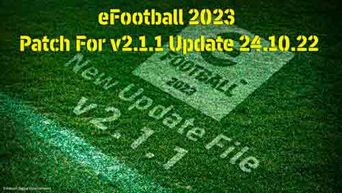 eFootball 2023 Patch For v2.1.1 Update #24.10.22, patch & mods