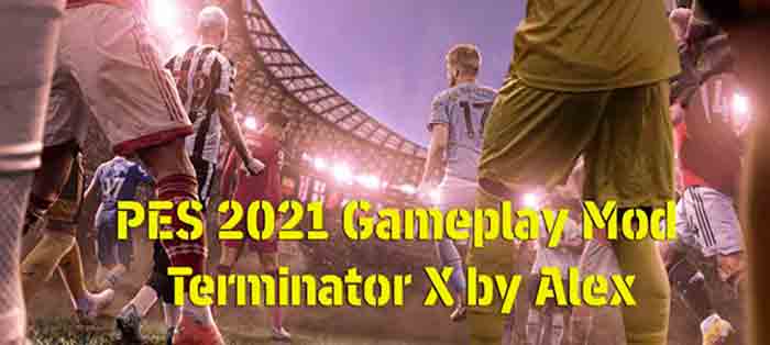 PES 2021 Gameplay Mod Terminator X