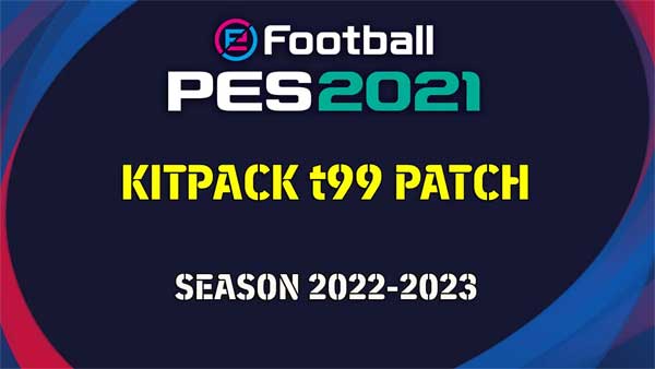 PES 2021 t99 Patch Kitpack 2023