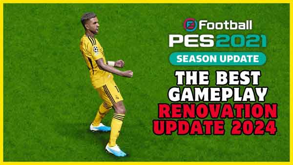 PES 2021 The Best Gameplay Renovation Update 2024